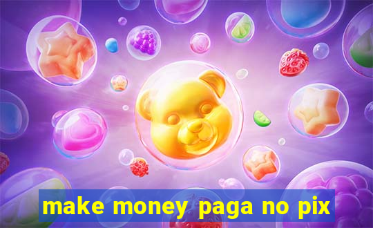 make money paga no pix